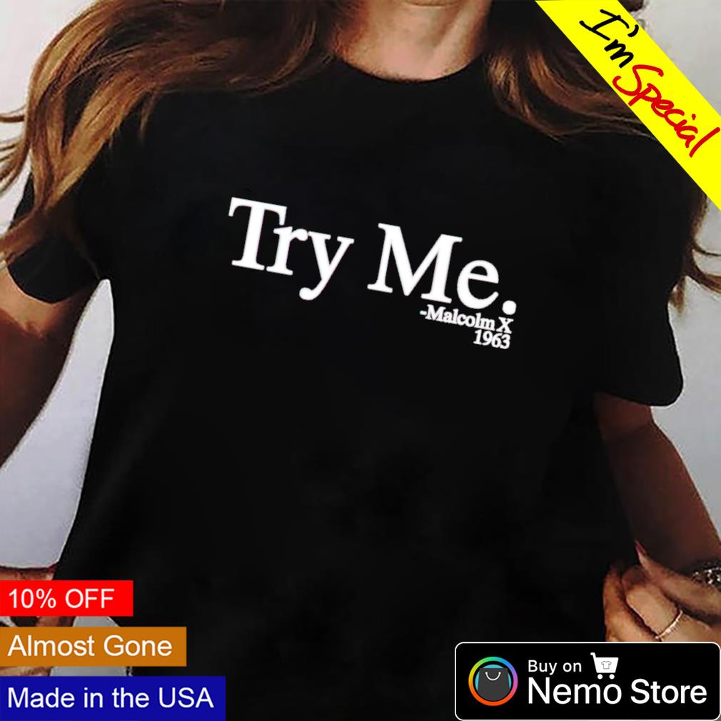 Malcolm X 1963 try me - Adult & Kids T-Shirts, Sweatshirts & Hoodies apparel design preview 2