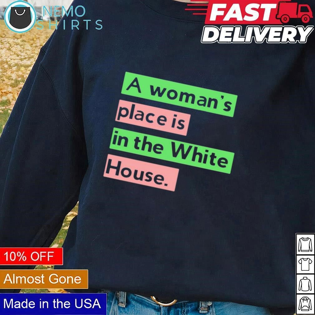 A womans place is in the white house - Adult & Kids T-Shirts, Sweatshirts & Hoodies apparel design preview 1