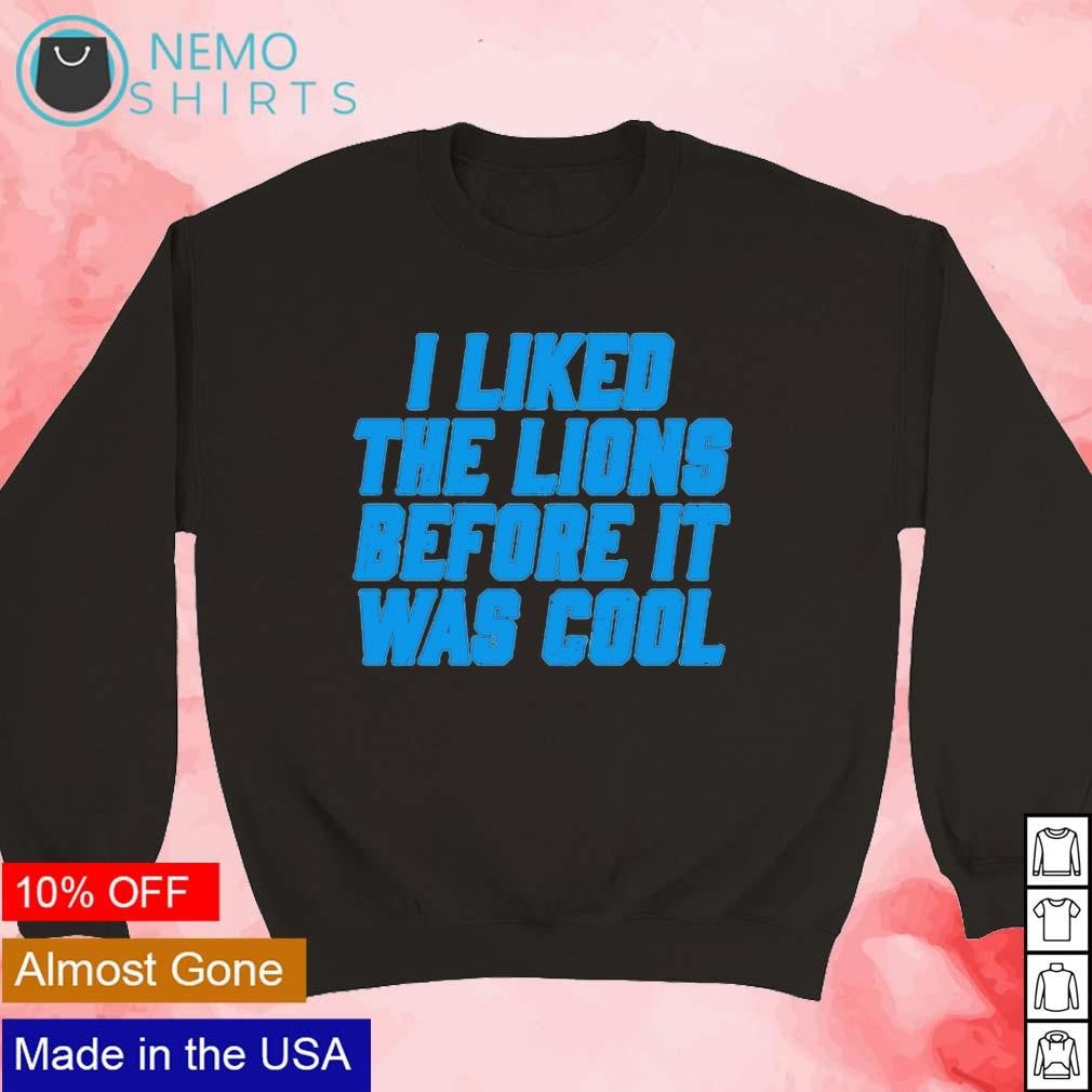 I liked the Lions before it was cool - Adult & Kids T-Shirts, Sweatshirts & Hoodies apparel design preview 5