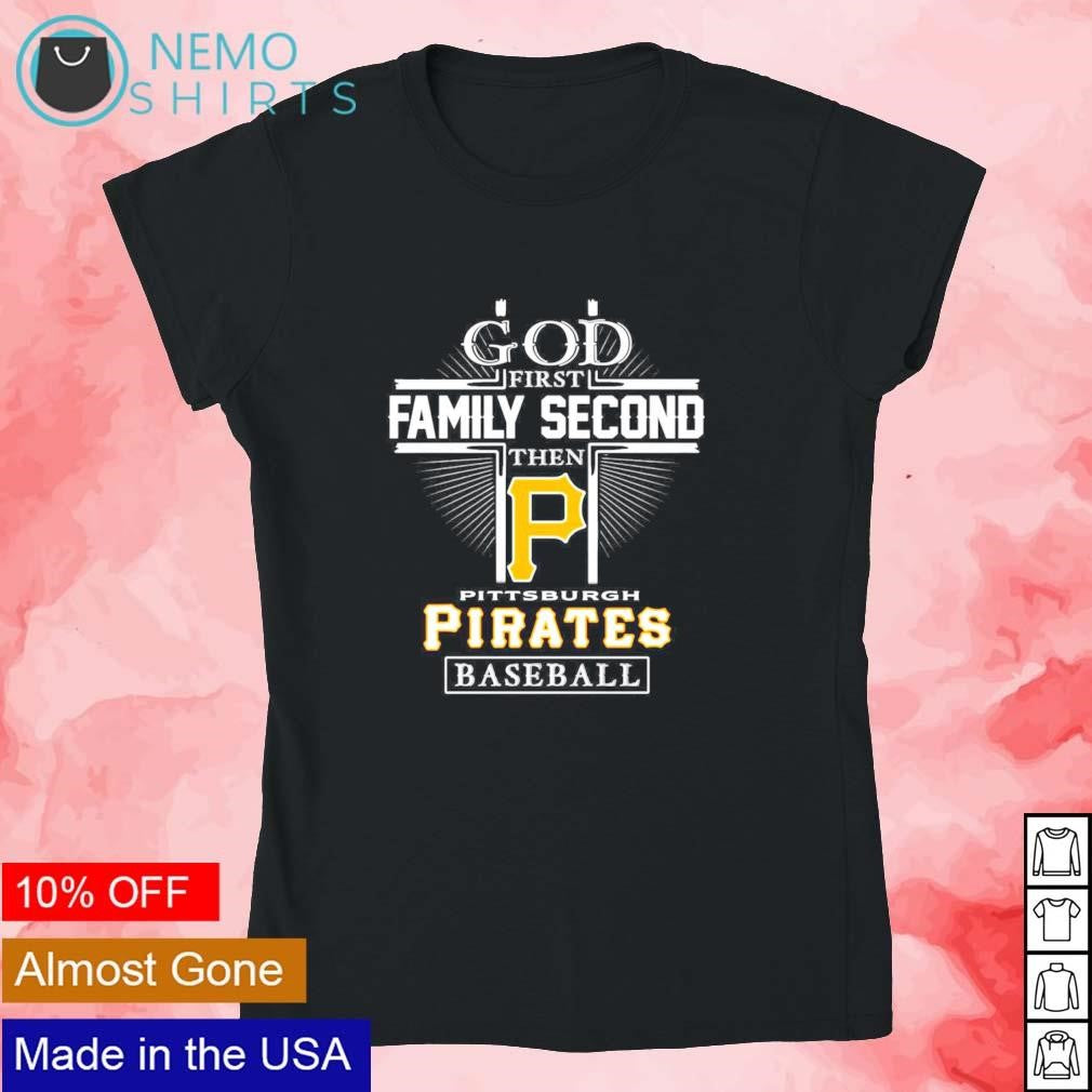 God first family second then Pittsburgh Pirates - Adult & Kids T-Shirts, Sweatshirts & Hoodies apparel design preview 4