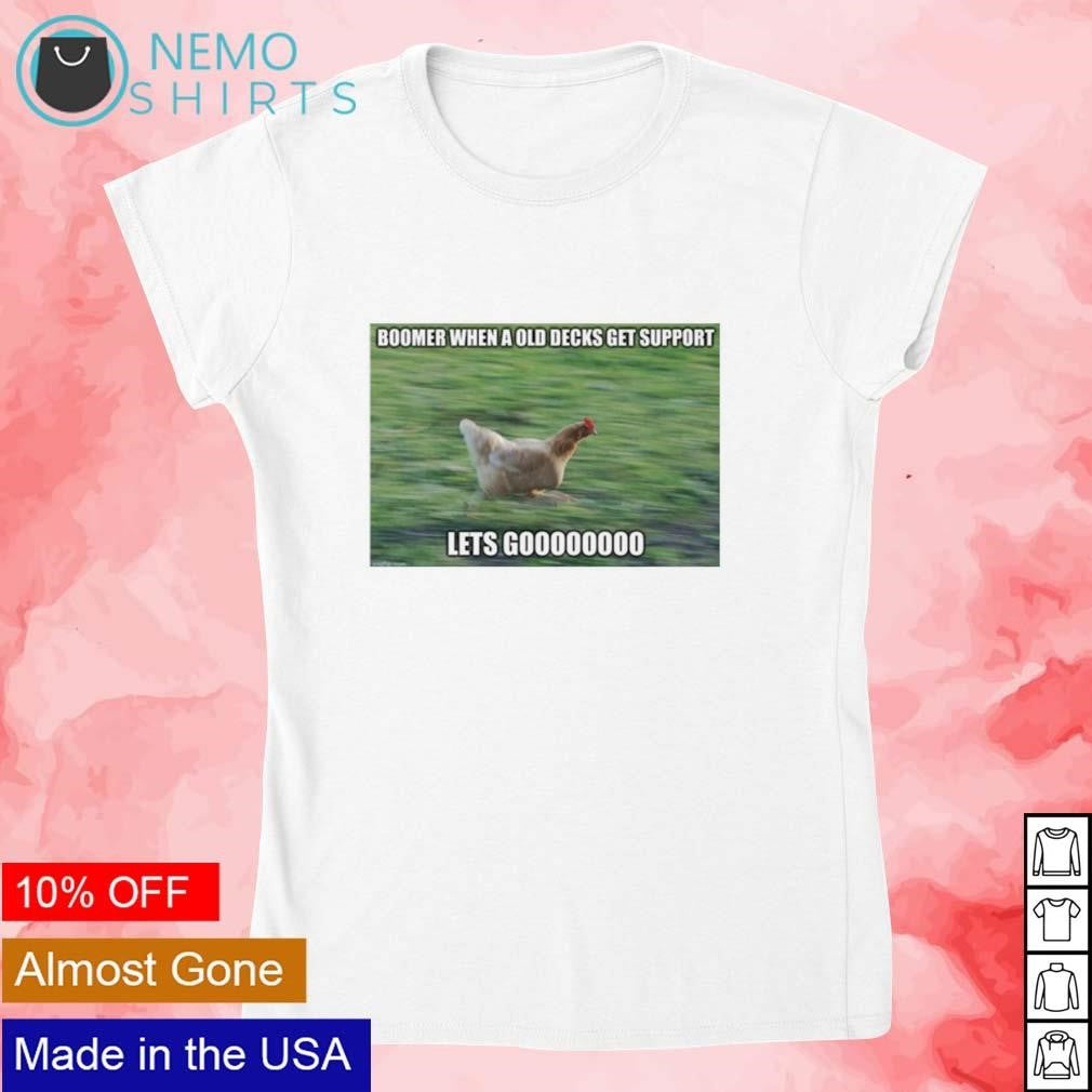 Boomer when a old decks get support let's go - Adult & Kids T-Shirts, Sweatshirts & Hoodies apparel design preview 4