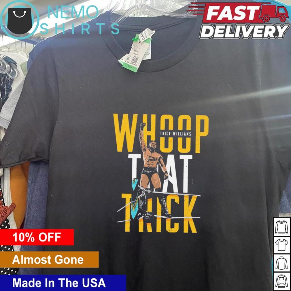 Whoop that trick Williams - Adult & Kids T-Shirts, Sweatshirts & Hoodies apparel design preview 5
