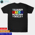 You can never have enough bowling skills - Adult & Kids T-Shirts, Sweatshirts & Hoodies apparel design preview 1