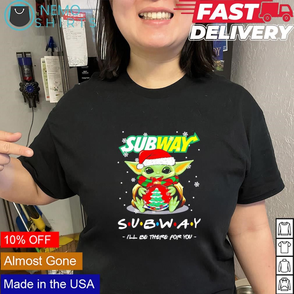Santa Baby Yoda Subway I'll be there for you - Adult & Kids T-Shirts, Sweatshirts & Hoodies apparel design preview 1