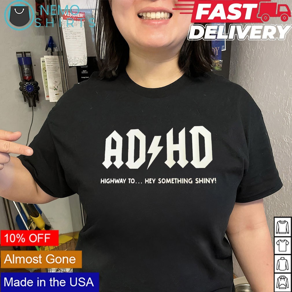 ADHD highway to hey something shiny - Adult & Kids T-Shirts, Sweatshirts & Hoodies apparel design preview 3