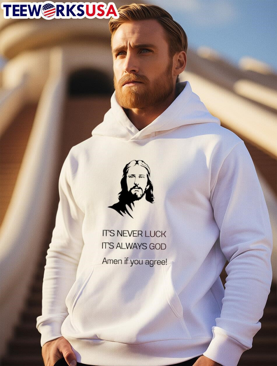 It's Never Luck Always God Amen If You Agree - Adult & Kids T-Shirts, Sweatshirts & Hoodies apparel design preview 2