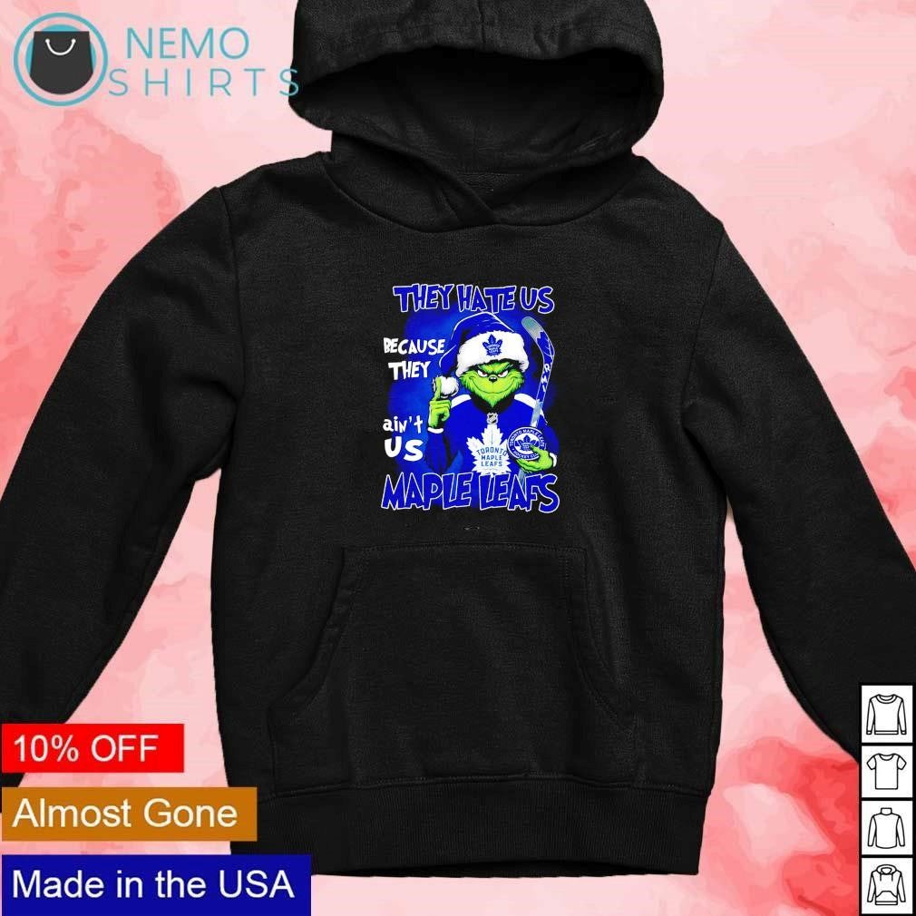 Grinch Toronto Maple Leafs they hate us because ain't - Adult & Kids T-Shirts, Sweatshirts & Hoodies apparel design preview 2