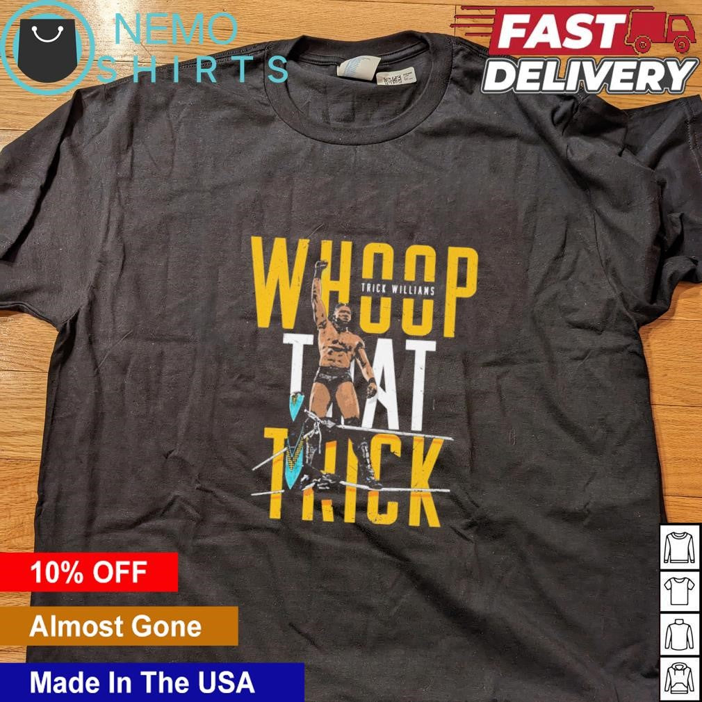 Whoop that trick Williams - Adult & Kids T-Shirts, Sweatshirts & Hoodies apparel design preview 4
