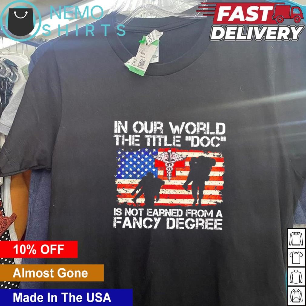 In our world the title DOC is not earned from a fancy - Adult & Kids T-Shirts, Sweatshirts & Hoodies apparel design preview 5