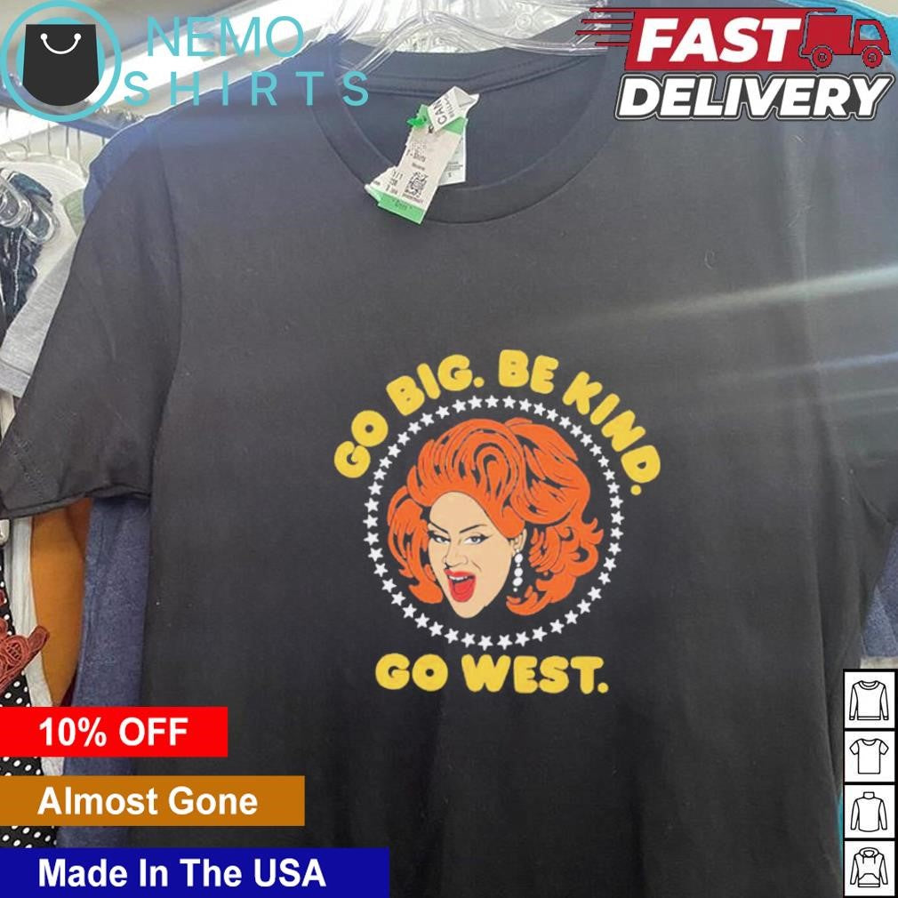 Nina West go big be kind - Adult & Kids T-Shirts, Sweatshirts & Hoodies apparel design preview 5
