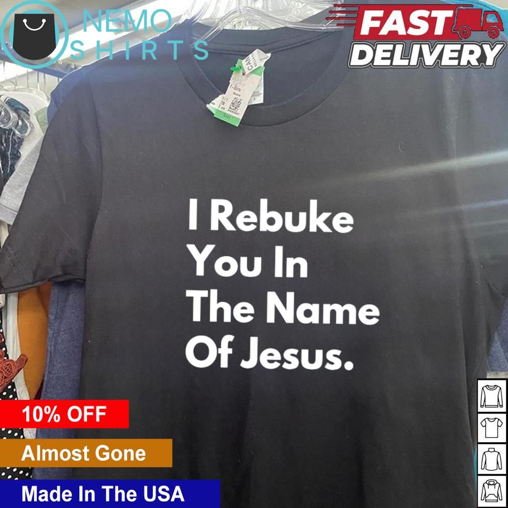 I rebuke you in the name of Jesus - Adult & Kids T-Shirts, Sweatshirts & Hoodies apparel design preview 5