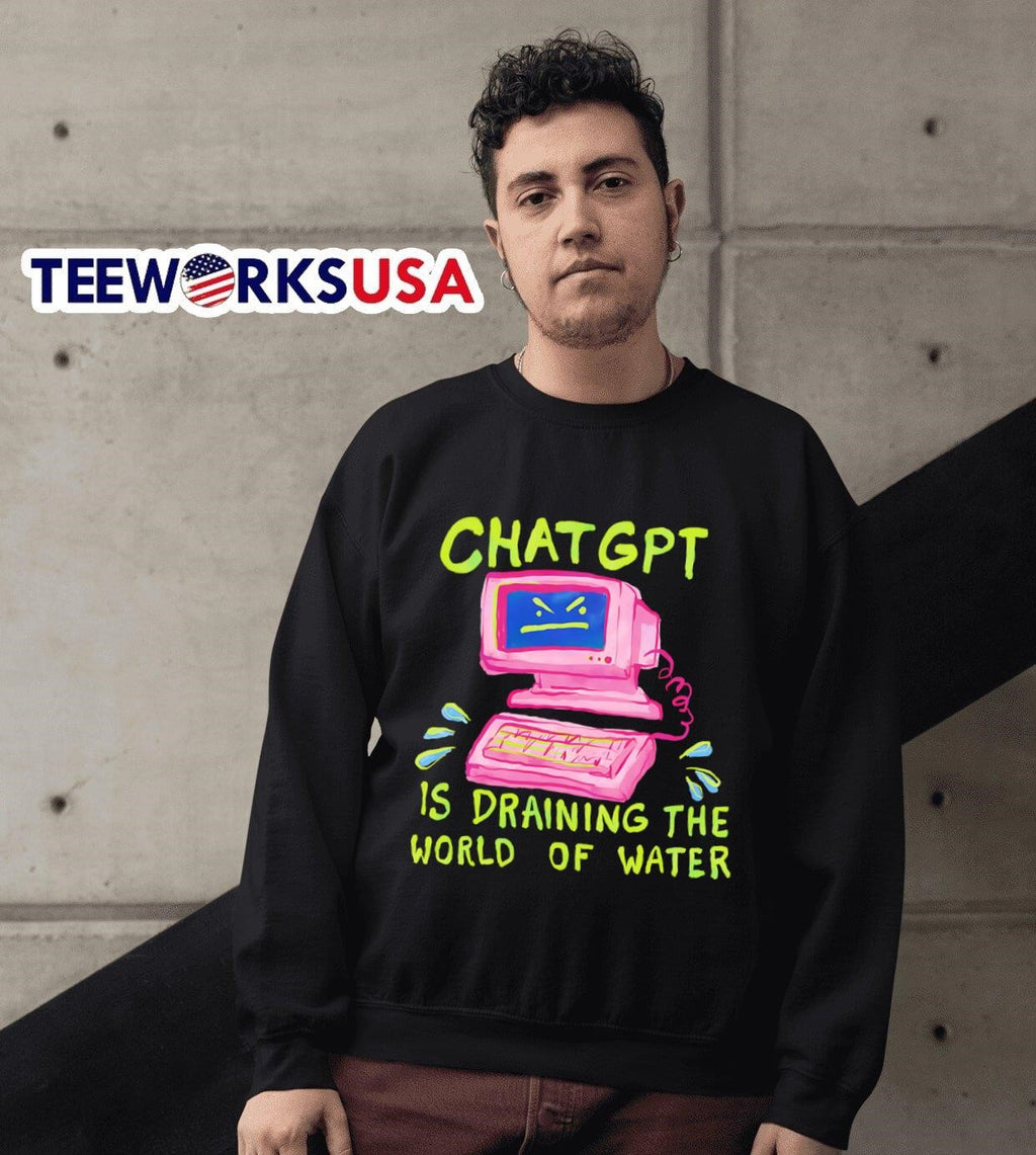 Chat GPT is draining the world of water - Adult & Kids T-Shirts, Sweatshirts & Hoodies apparel design preview 6