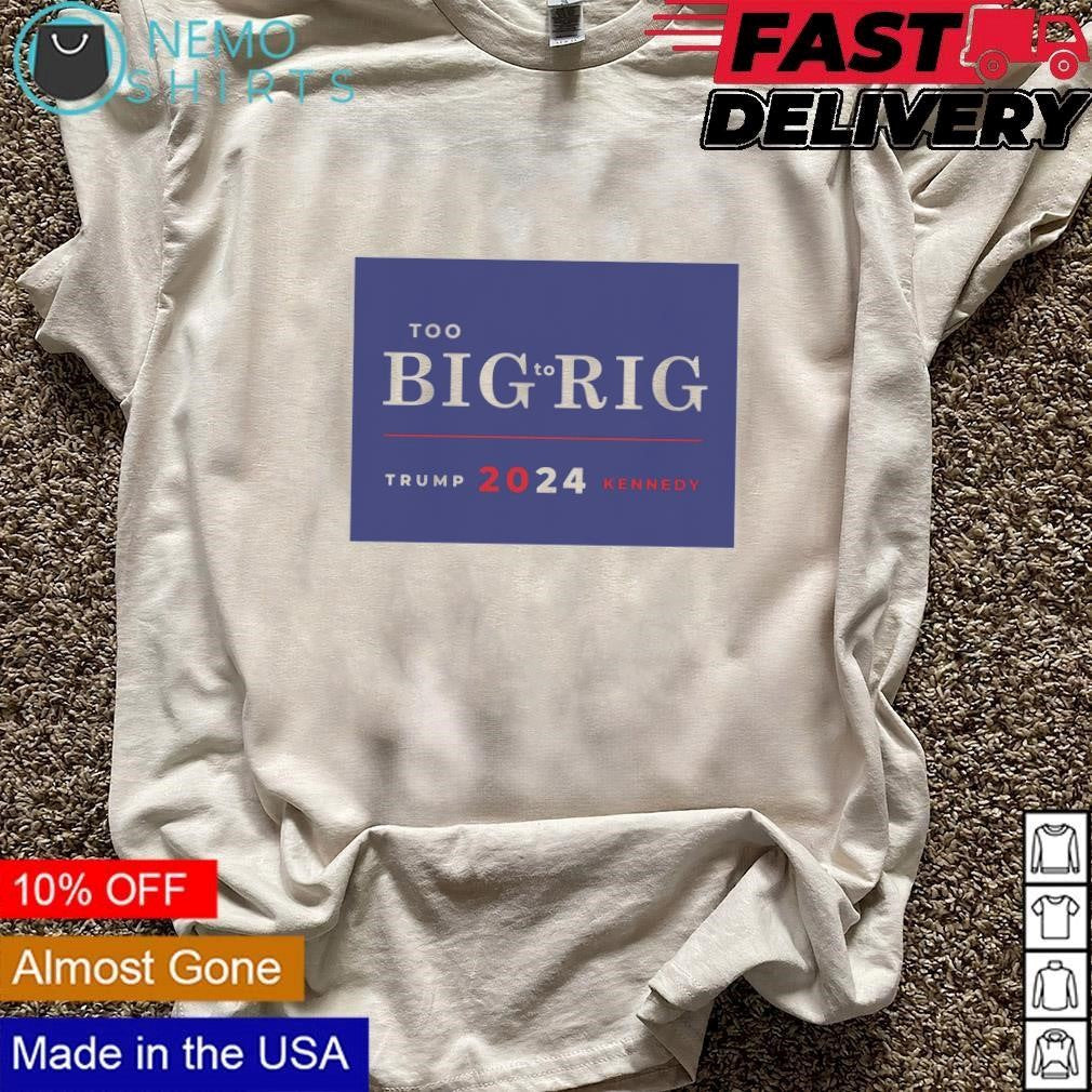 Too big to rig Trump Kennedy 2024 - Adult & Kids T-Shirts, Sweatshirts & Hoodies apparel design preview 3