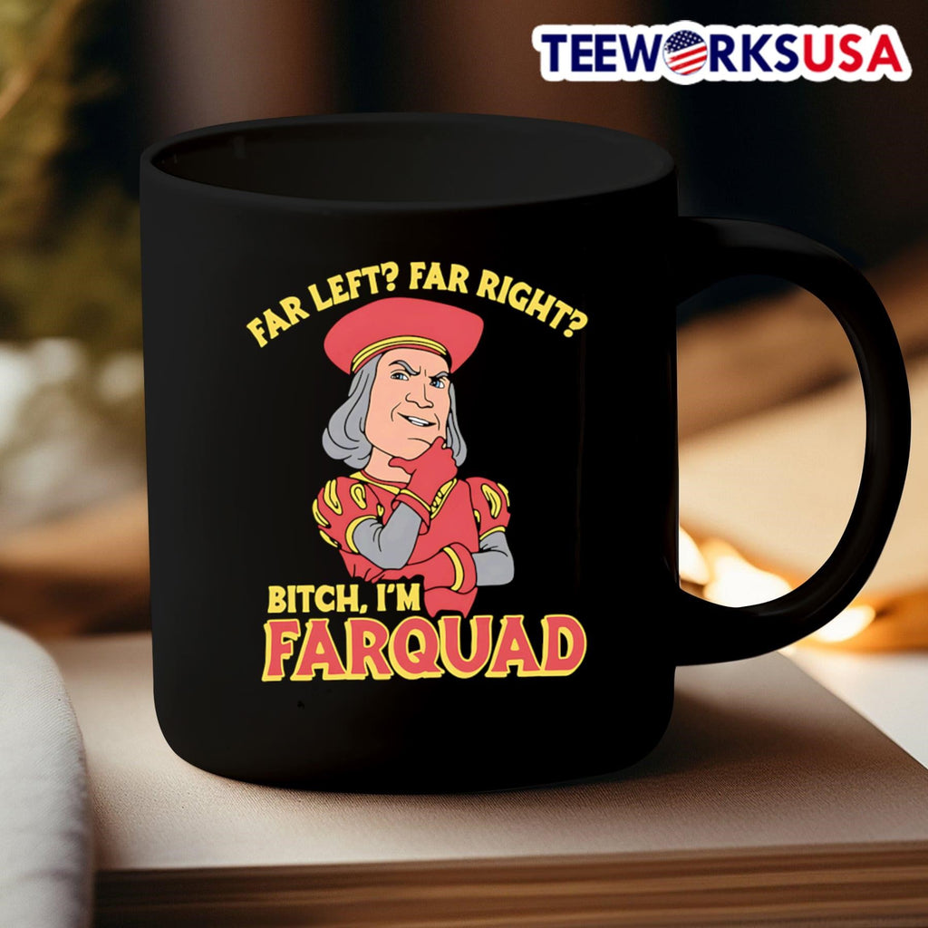 Far left right bitch I'm Farquad - Adult & Kids T-Shirts, Sweatshirts & Hoodies apparel design preview 3