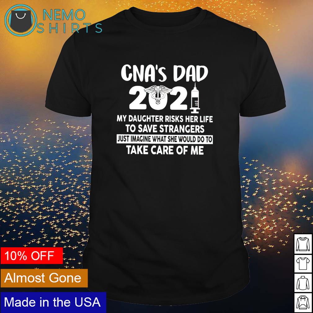 CNA's Dad 2021 my Daughter risks her life to save - Adult & Kids T-Shirts, Sweatshirts & Hoodies apparel design preview 1