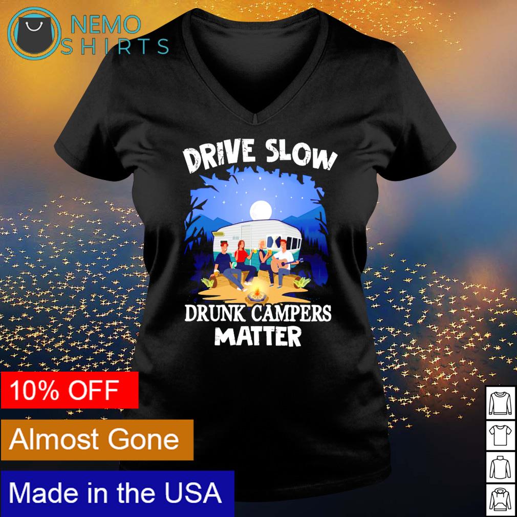 Drive slow drunk campers matter - Adult & Kids T-Shirts, Sweatshirts & Hoodies product image 5