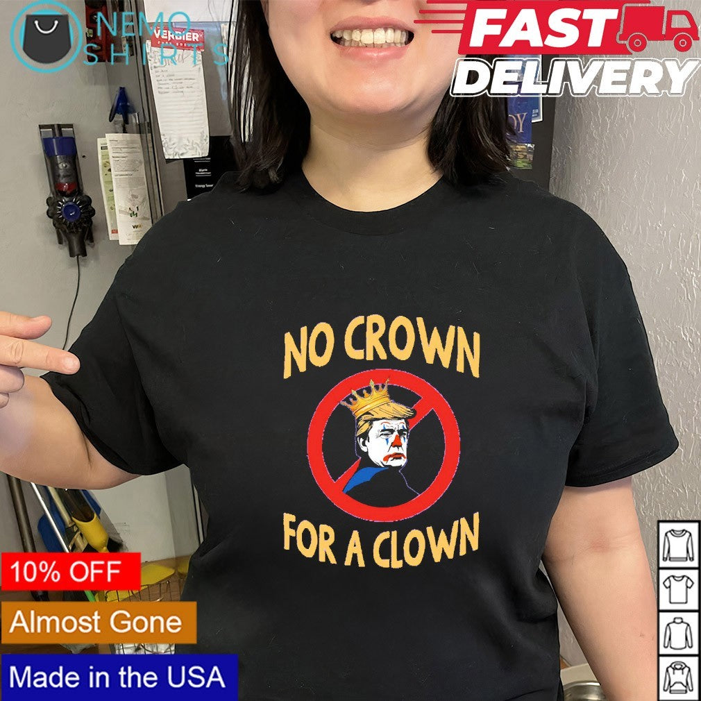 No crown for a clown kings anti Trump - Adult & Kids T-Shirts, Sweatshirts & Hoodies apparel design preview 3