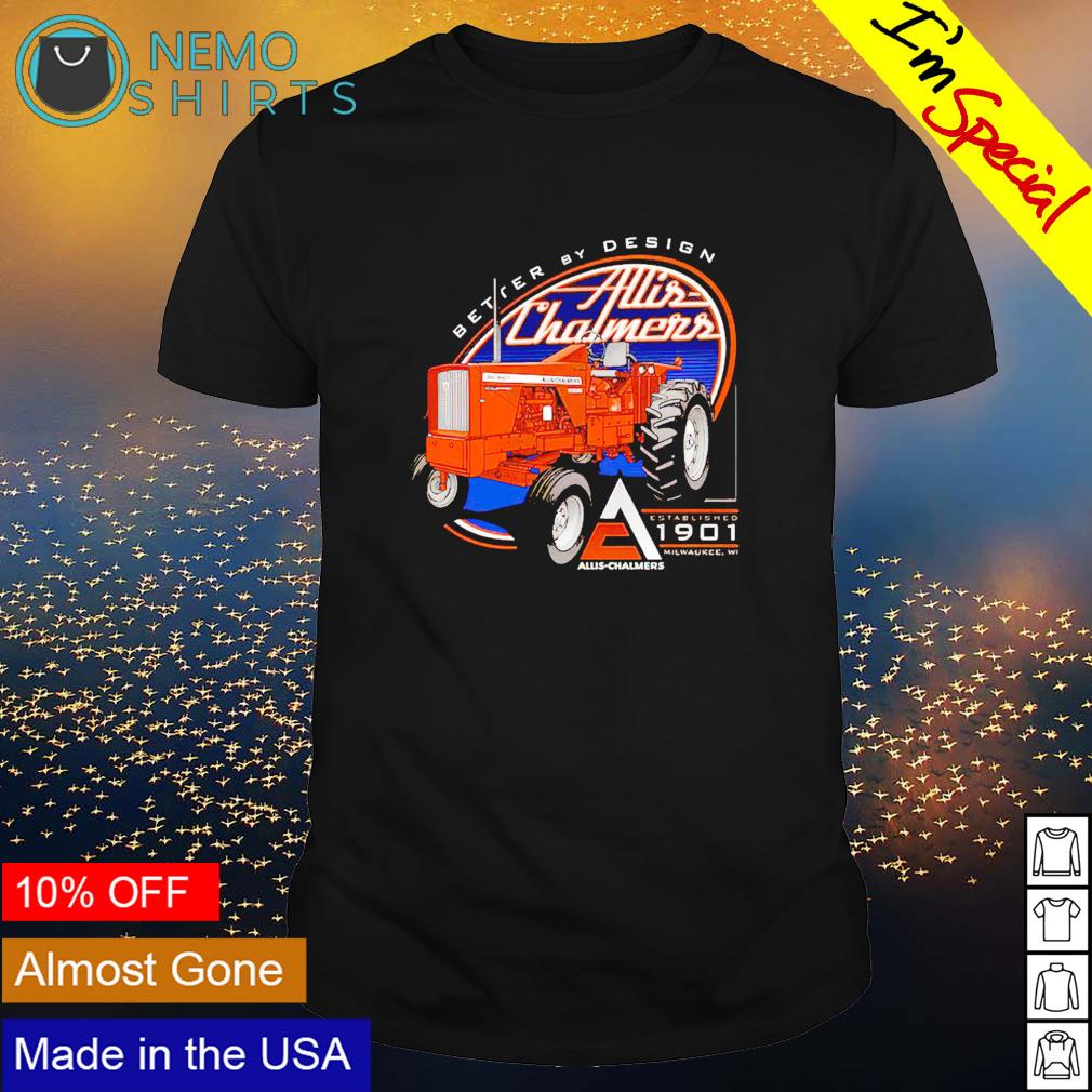 Better by design Allis Chalmers - Adult & Kids T-Shirts, Sweatshirts & Hoodies apparel design preview 1