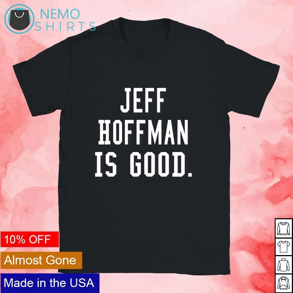 Jeff Hoffman is good - Adult & Kids T-Shirts, Sweatshirts & Hoodies product image 1