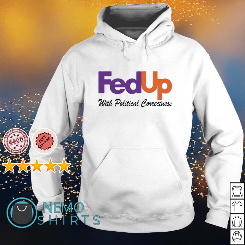 FedUp with political correctness - Adult & Kids T-Shirts, Sweatshirts & Hoodies apparel design preview 2