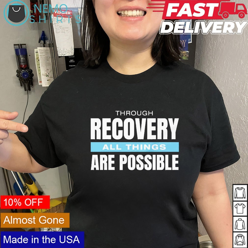 Through recovery all things are possible - Adult & Kids T-Shirts, Sweatshirts & Hoodies apparel design preview 2
