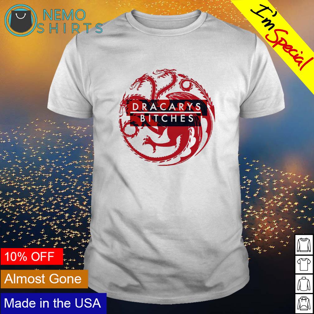 Game of Thrones dracarys bitches - Adult & Kids T-Shirts, Sweatshirts & Hoodies apparel design preview 1