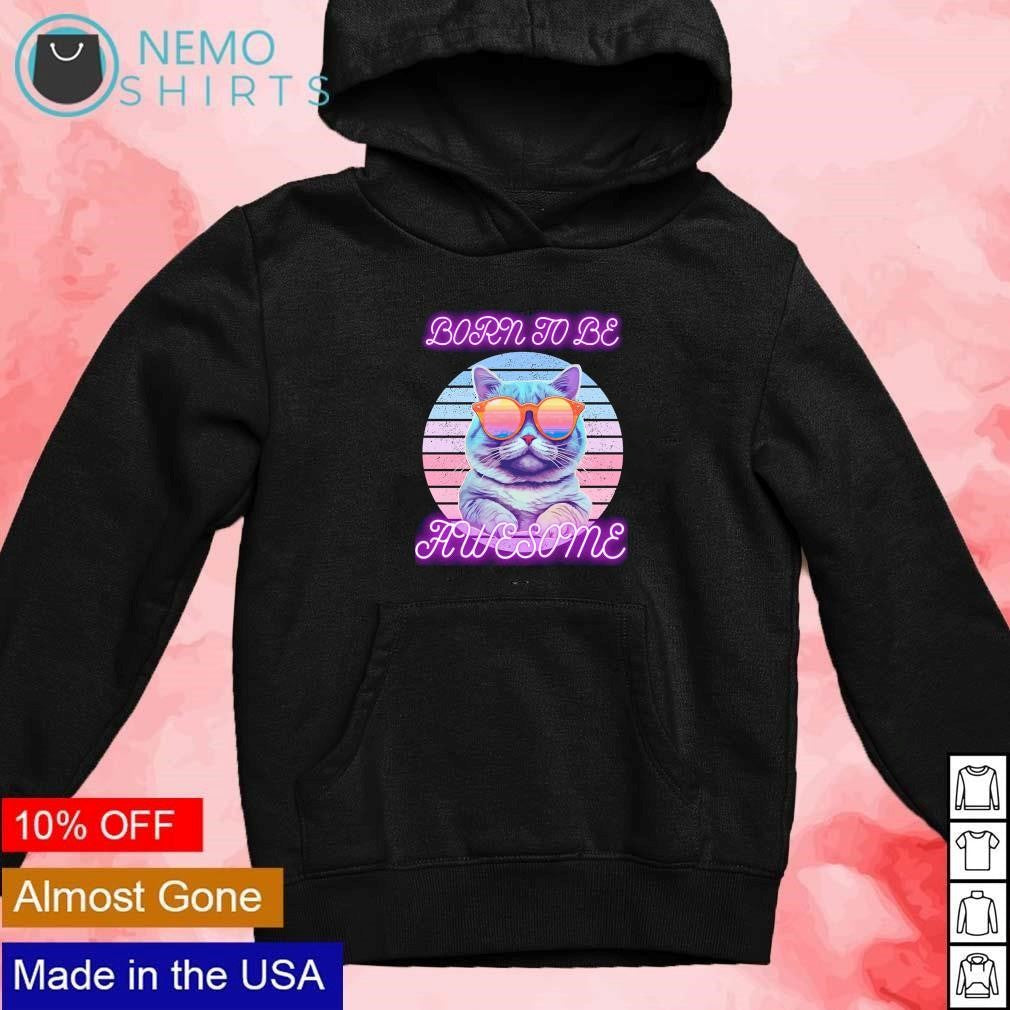Born to be awesome cat - Adult & Kids T-Shirts, Sweatshirts & Hoodies apparel design preview 2