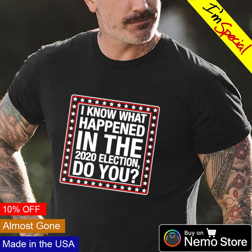 I know what happened in the 2020 election do you - Adult & Kids T-Shirts, Sweatshirts & Hoodies apparel design preview 4