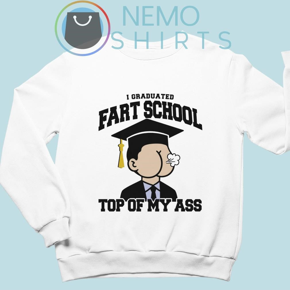 I graduated fart school at the top of my ass - Adult & Kids T-Shirts, Sweatshirts & Hoodies apparel design preview 4