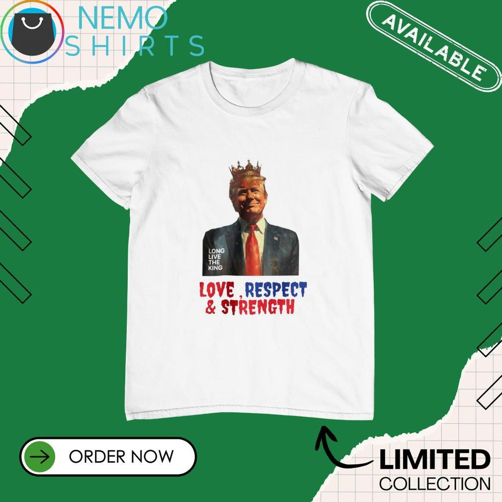 Long live the king Donald Trump love respect and - Adult & Kids T-Shirts, Sweatshirts & Hoodies apparel design preview 1