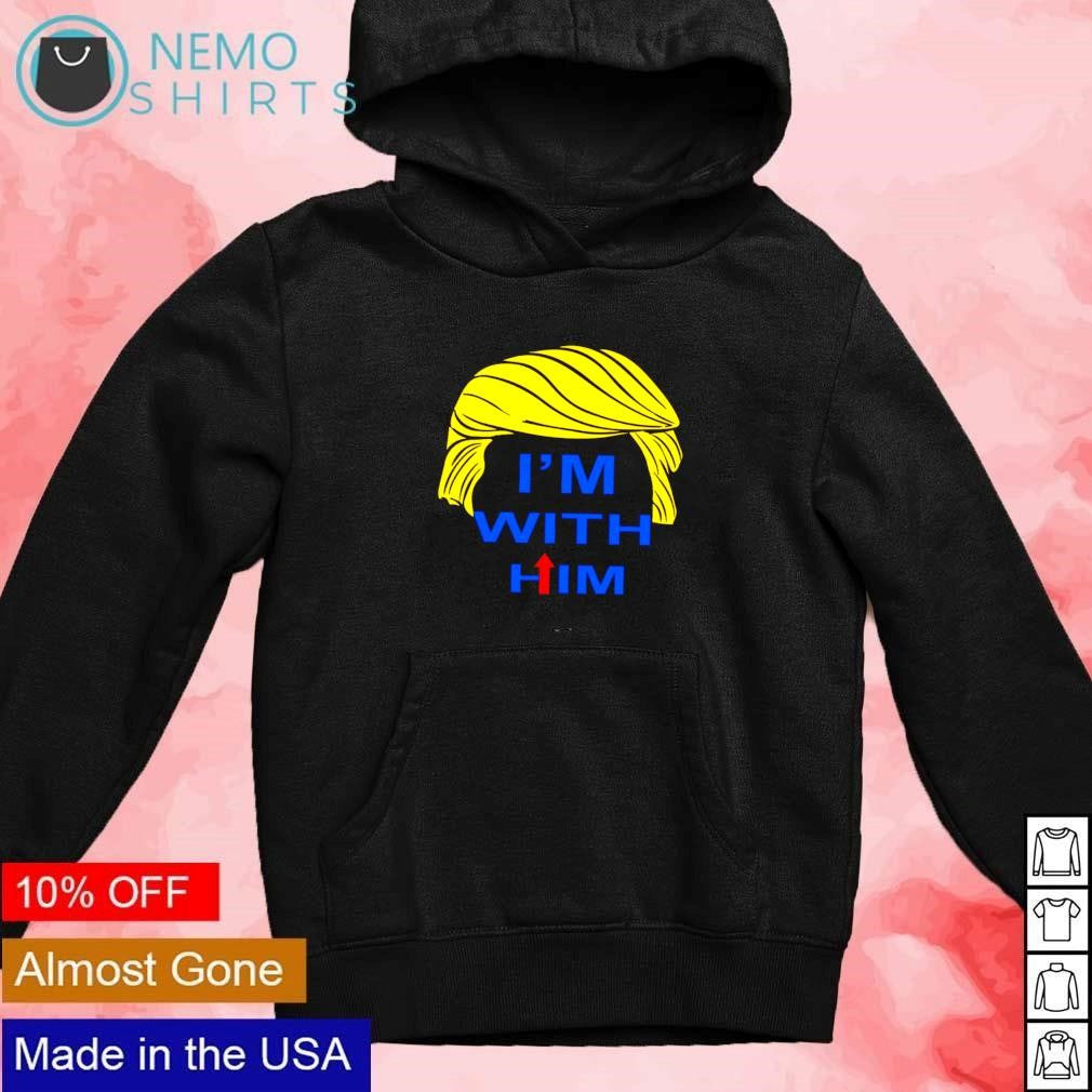Trump I'm with him - Adult & Kids T-Shirts, Sweatshirts & Hoodies apparel design preview 2