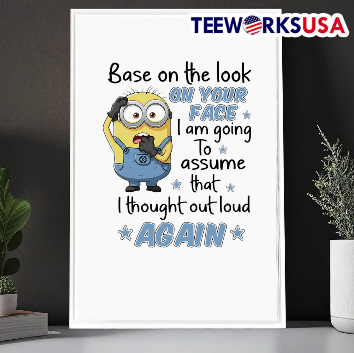 Minion base on the look your face I am going to - Adult & Kids T-Shirts, Sweatshirts & Hoodies apparel design preview 6
