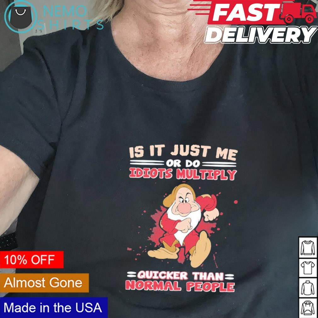 Grumpy it is just me or do idiots multiply quicker - Adult & Kids T-Shirts, Sweatshirts & Hoodies apparel design preview 2