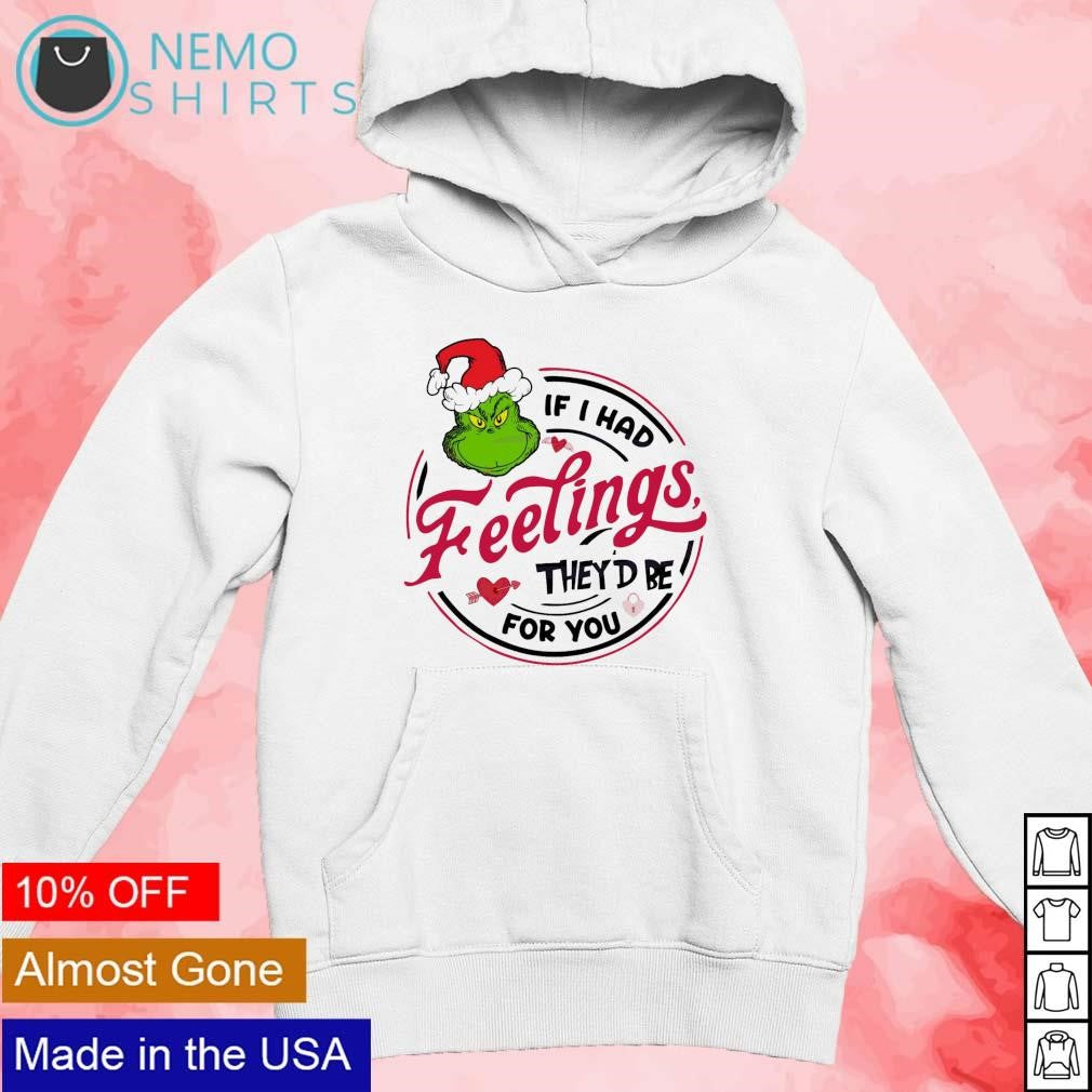 If I had feelings they would be for you Grinch - Adult & Kids T-Shirts, Sweatshirts & Hoodies apparel design preview 2