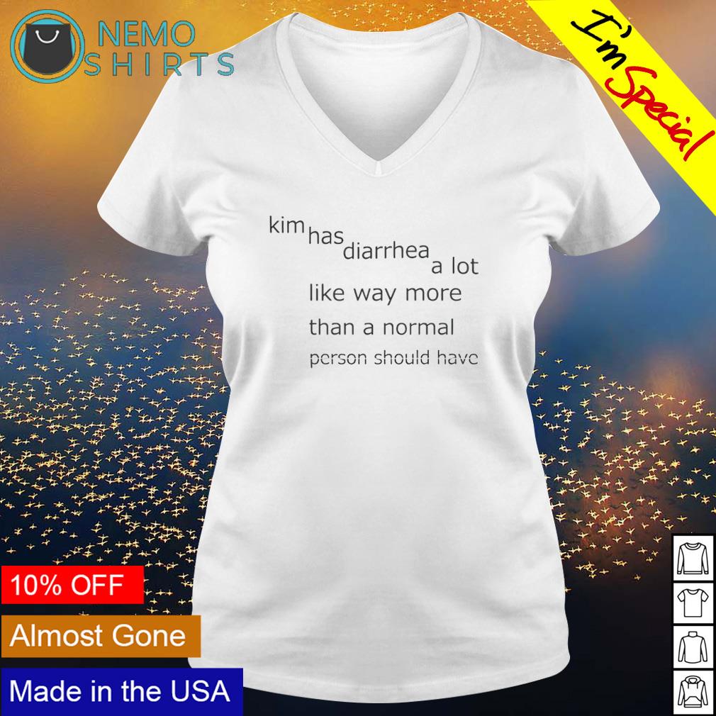 Kim has diarrhea a lot like way more than normal - Adult & Kids T-Shirts, Sweatshirts & Hoodies apparel design preview 5