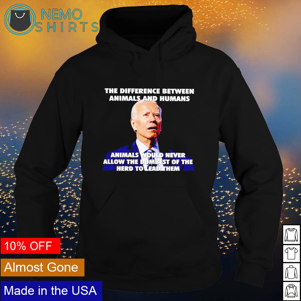 Biden the difference between animals and humans - Adult & Kids T-Shirts, Sweatshirts & Hoodies apparel design preview 2