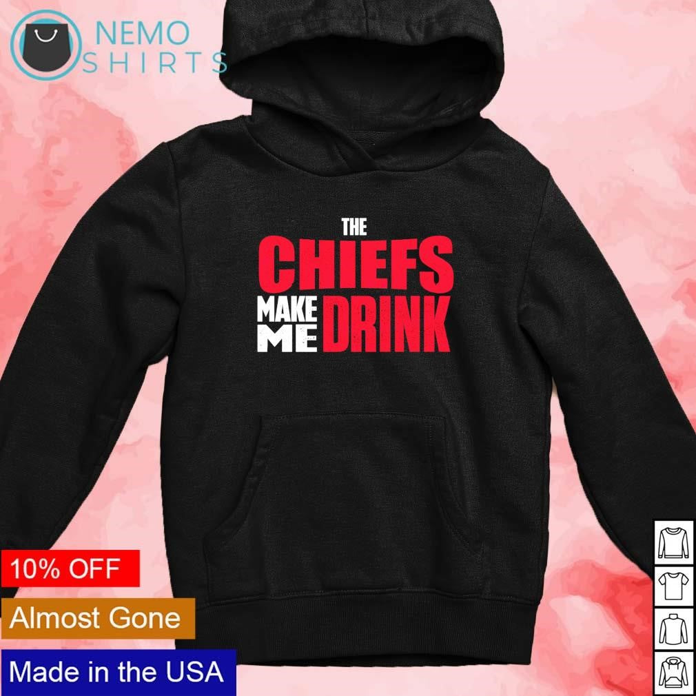 The Chiefs make me drink - Adult & Kids T-Shirts, Sweatshirts & Hoodies apparel design preview 4