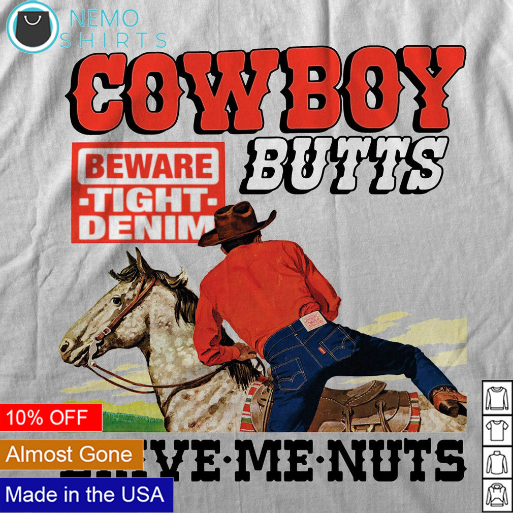 Cowboy butts drive me nuts beware tight denim - Adult & Kids T-Shirts, Sweatshirts & Hoodies apparel design preview 1