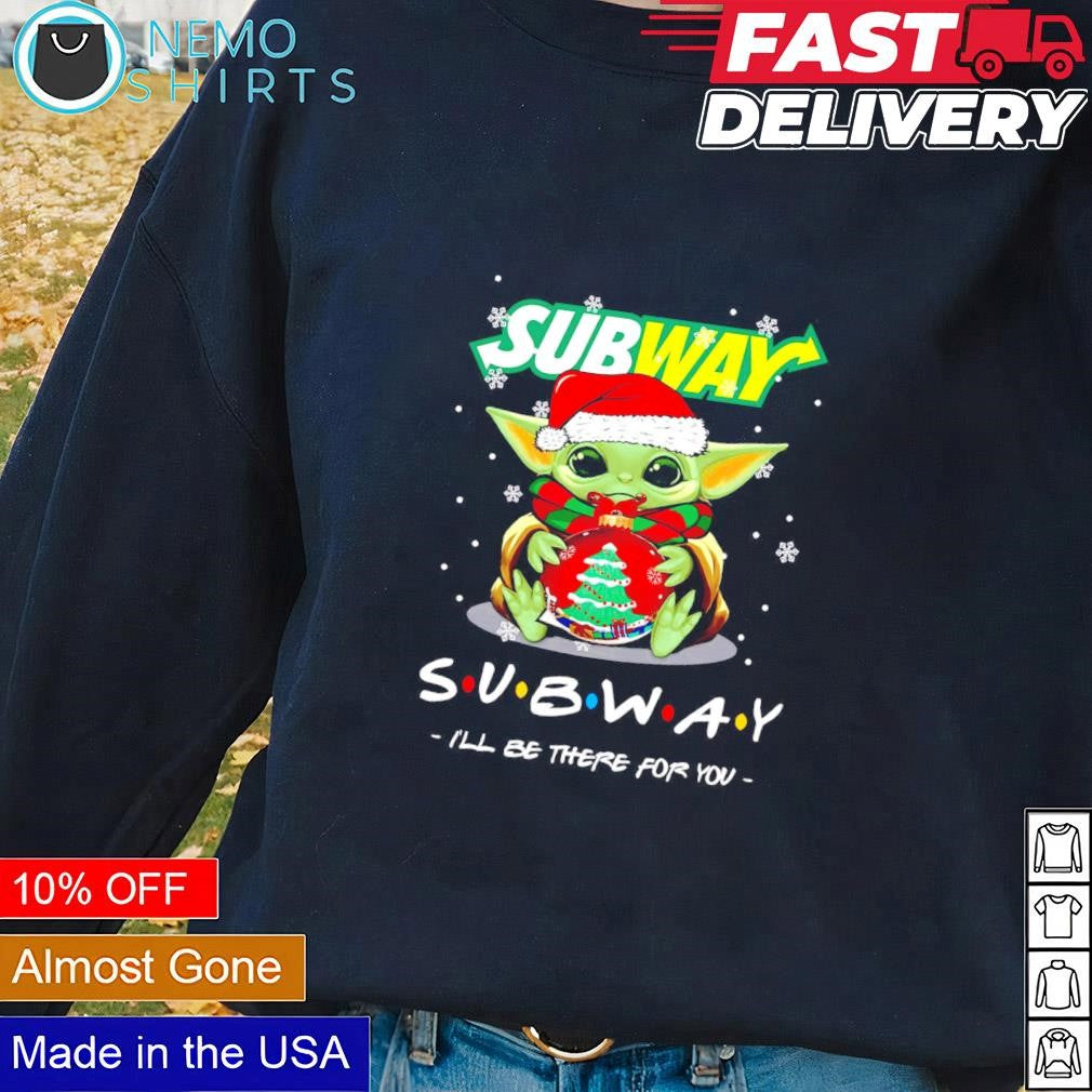 Santa Baby Yoda Subway I'll be there for you - Adult & Kids T-Shirts, Sweatshirts & Hoodies apparel design preview 2