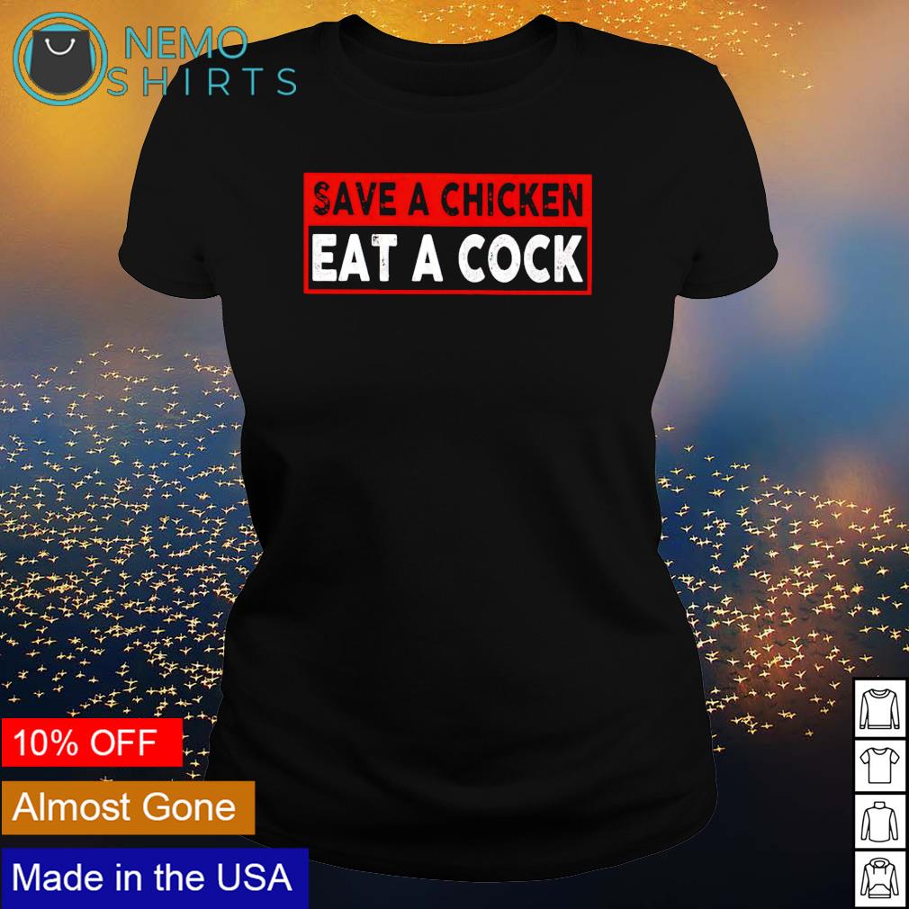 Save a chicken eat cock - Adult & Kids T-Shirts, Sweatshirts & Hoodies apparel design preview 3