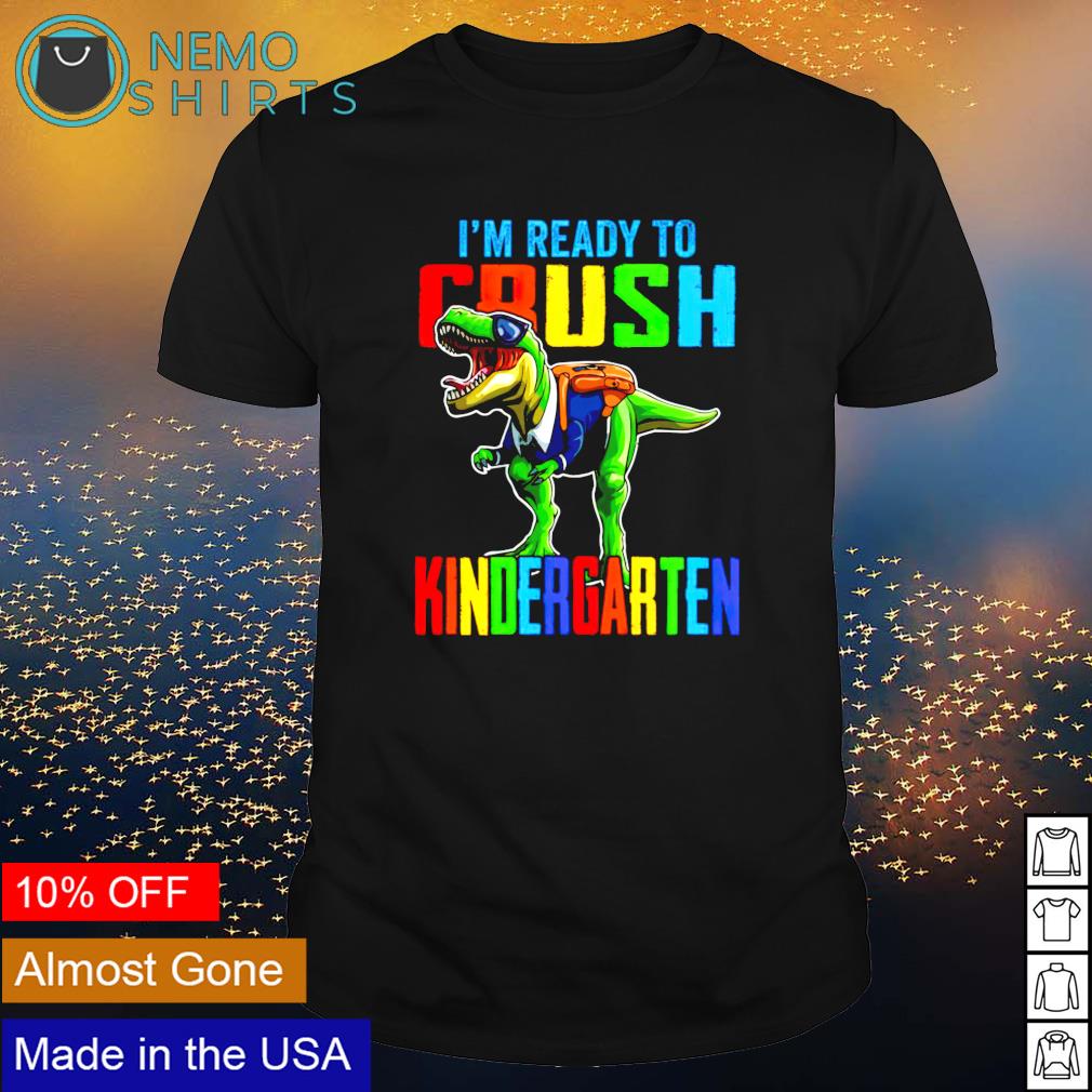 I'm ready to crush kindergarten dinosaur - Adult & Kids T-Shirts, Sweatshirts & Hoodies apparel design preview 1