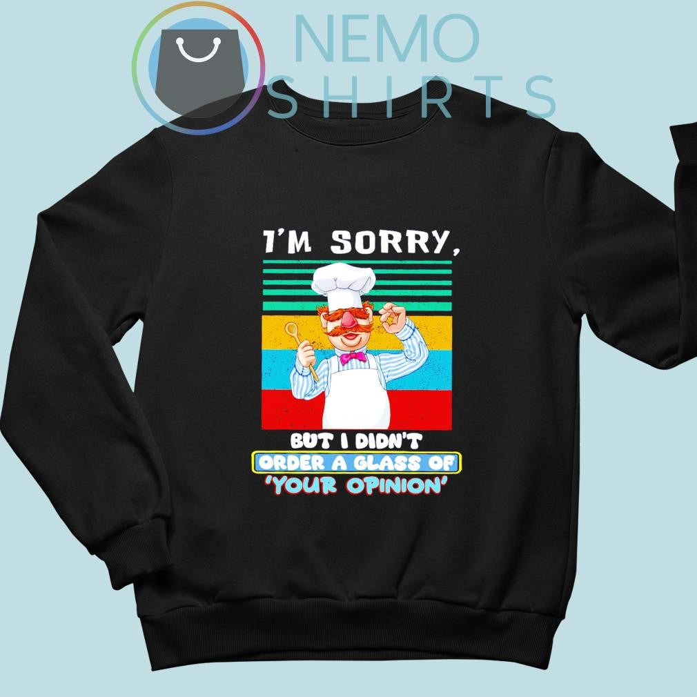 Swedish Chef I'm sorry but I didn't order a glass of - Adult & Kids T-Shirts, Sweatshirts & Hoodies apparel design preview 4
