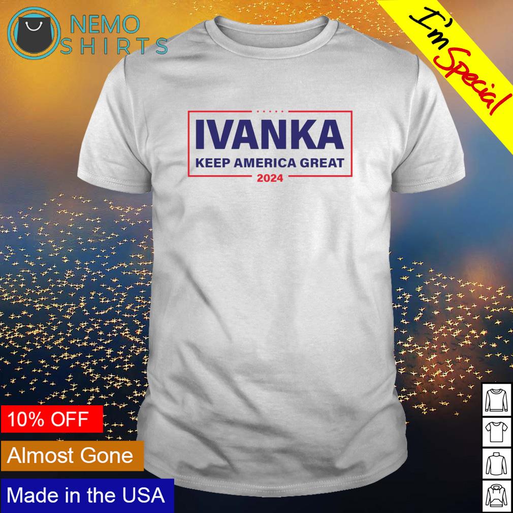 Ivanka Trump keep America great 2024 - Adult & Kids T-Shirts, Sweatshirts & Hoodies apparel design preview 1