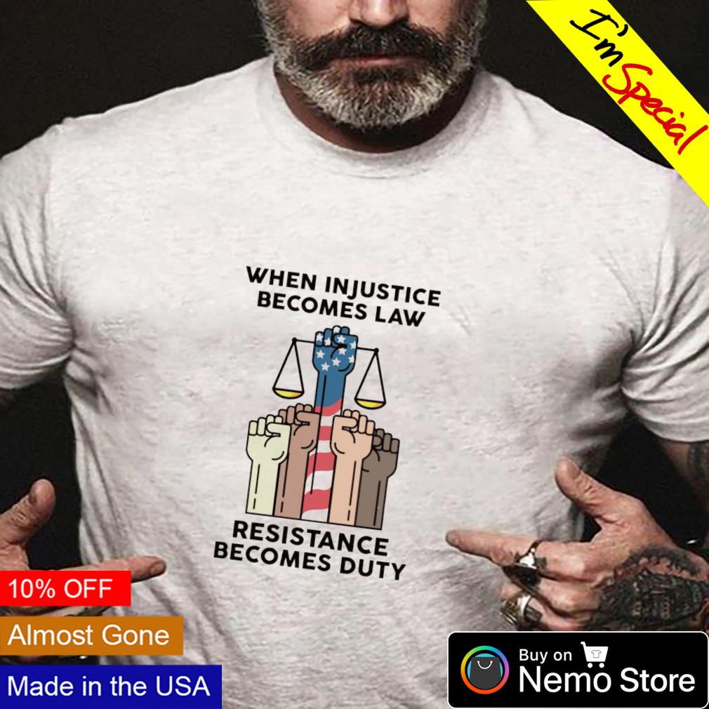 When injustice becomes law resistance duty justice - Adult & Kids T-Shirts, Sweatshirts & Hoodies apparel design preview 4