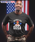 Bitches love Sosa - Adult & Kids T-Shirts, Sweatshirts & Hoodies apparel design preview 1
