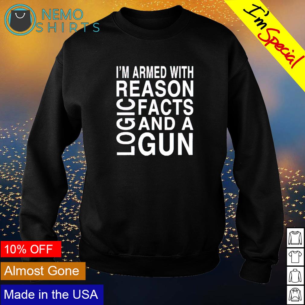I'm armed with reason logic facts and a gun - Adult & Kids T-Shirts, Sweatshirts & Hoodies apparel design preview 4