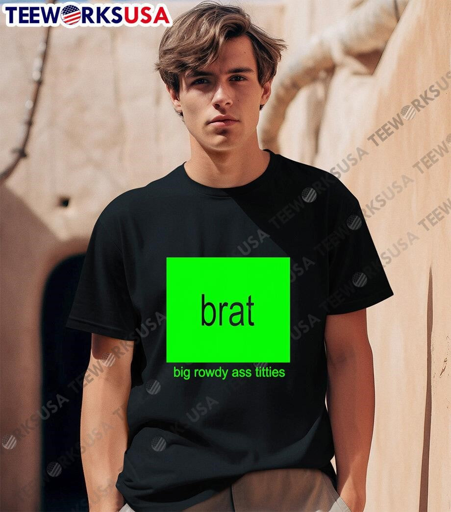 Brat Big Rowdy Ass Titties - Adult & Kids T-Shirts, Sweatshirts & Hoodies apparel design preview 1