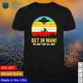 UFO get in man we ain't got all day - Adult & Kids T-Shirts, Sweatshirts & Hoodies product image 1