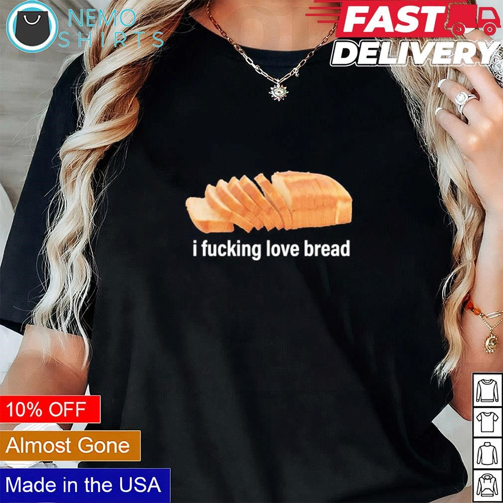 I fucking love bread - Adult & Kids T-Shirts, Sweatshirts & Hoodies apparel design preview 1