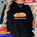 I fucking love bread - Adult & Kids T-Shirts, Sweatshirts & Hoodies apparel design preview 1